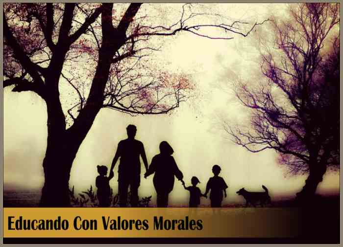 Principios Morales Para Enseñar a Nuestros Hijos:LosValores Morales