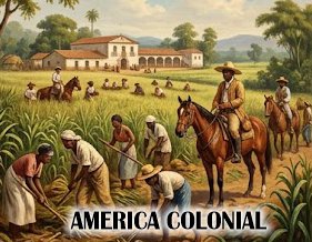 Cultivos en América Colonial y Trabajos Forzados