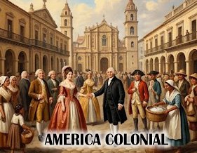 La Sociedad Colonial: Características de los Grupos Sociales