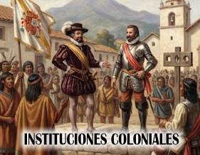 Corregidores, Capitanes General: Instituciones Españolas de América