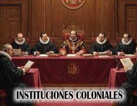 Real Audiencia: Funciones de las Autoridades Españolas en América