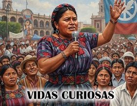 Rigoberta Menchú, Premio Nobel de la Paz, Defensora de Indígenas